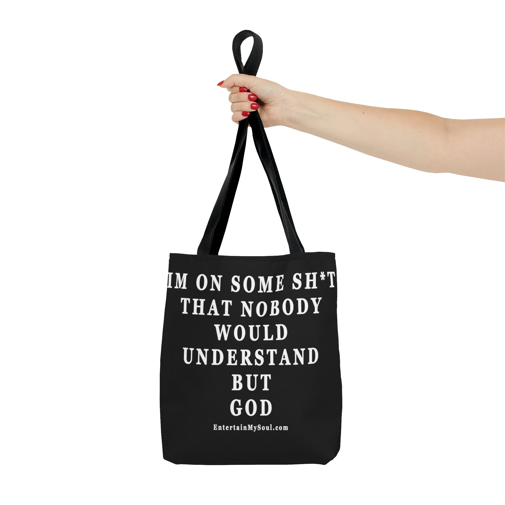 AOP Tote Bag Im On Some Sh*t That Nobody Would Understand But God